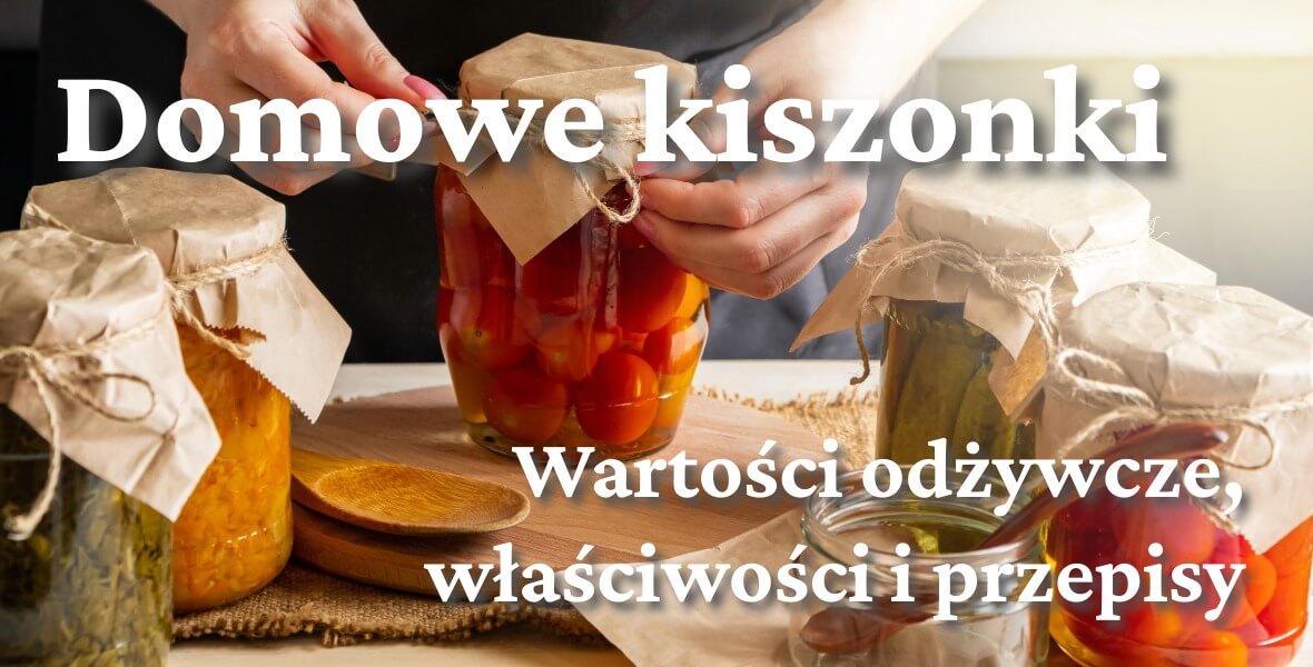 Przygotuj domowe kiszonki z warzyw i owoców ze Szczerego Pola – wartości odżywcze, właściwości i przepisy